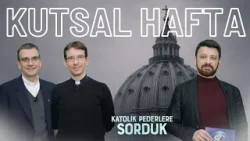 Kutsal Hafta Ne Demektir? | "Hozana" Ne Anlama Gelir? | Katolik Pederlere Sorduk