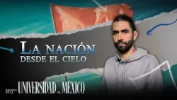 La nación desde el cielo | Revista de la Universidad de México