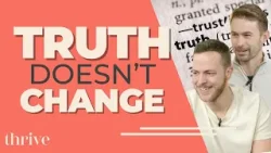 The Bible Is Truth, and It Doesn’t Evolve With Culture | Thrive Ep. 313 The Bible Is Truth, and It Doesn’t Evolve With Culture | Thrive Ep. 313