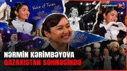 Nərmin Kərimbəyova Qazaxıstanda keçirilən “Səs Turan” müsabiqəsində səhnəyə çıxıb