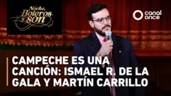 Noche, boleros y son - Campeche es una canción: Ismael R. de la Gala y Martín Carrillo (30/01/2026)