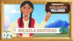 2. Micaela Bastidas - Forjando valores