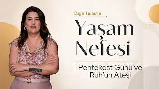 The Day of Pentecost and the Fire of the Spirit - Özge Talas | Breath of Life