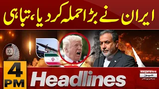 Iran Launches Major Attack | Devastating Developments Emerge | 4 PM Headlines | Express News