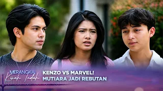 Kenzo vs Marvel! Siapa yang Berhasil Dapatkan Hati Mutiara? | Merangkai Kisah Indah - Episode 395