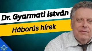 Pirkadat: Dr. Gyarmati István - Háborús hírek