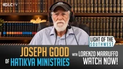Joe Good of Hatikva Ministires on "Light of the Southwest": Ep-2026-45