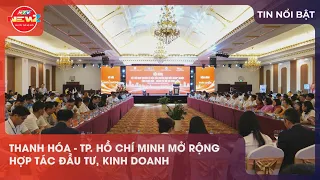 11:30 Thanh Hoa - HCMC expanding cooperation
