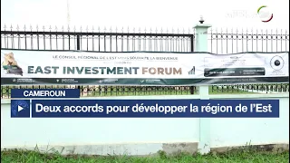 Cameroun : deux accords pour développer la région de l’Est