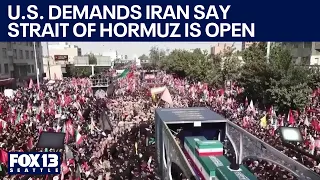 US demands Iran announce Strait of Hormuz is open | FOX 13 Seattle