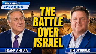 The Battle Over Israel Is Spiritual — Jim Scudder | Frankly Speaking