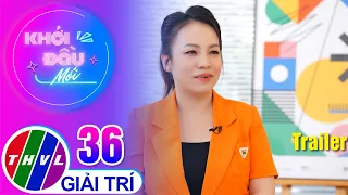 Trailer | Khởi Đầu Mới - Tập 36: Diễn viên Lê Trang