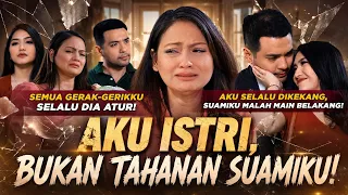 Beratnya Hidup Dalam Aturan Suami Posesif | Full Episode Suara Hati Istri