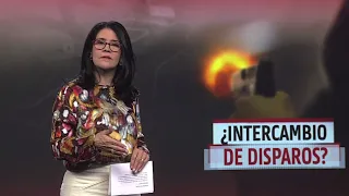 ¿Intercambio de disparos? | El Informe con Alicia Ortega