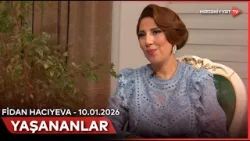 Yaşananlar - Fidan Hacıyeva | 10.01.2026