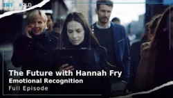 The Future with Hannah Fry: Emotional Recognition | Series | Full Episode