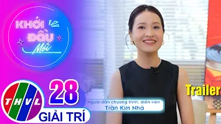 Trailer | Khởi Đầu Mới - Tập 28: Người dẫn chương trình, diễn viên Trần Kim Nhã