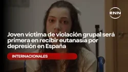 Joven víctima de violación grupal será primera en recibir eutanasia por depresión en España Joven víctima de violación grupal será primera en recibir eutanasia por depresión en España