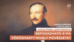 Befogadható-e ma Vörösmarty Mihály művészete? - A kultúra lenyomata