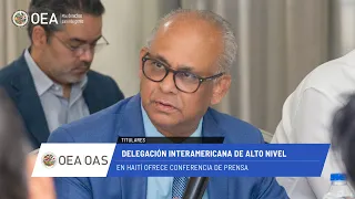 OAS News: High-Level Delegation in Haiti holds press conference. August 20, 2026.