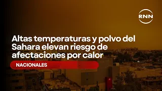 Altas temperaturas y polvo del Sahara elevan riesgo de afectaciones por calor