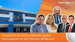 Incremento de hechos delictivos genera preocupación en San Francisco de Macorís
