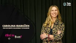 ¿Qué Tal Ellas? CAROLINA IBARGüEN - CEO Ibope ¿Qué Tal Ellas? CAROLINA IBARGüEN - CEO Ibope