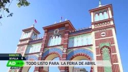 Andalucía Directo | Todo está listo para el arranque de la Feria de Abril