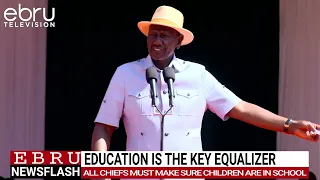 President William Ruto Urges Chiefs to Keep Children in School. #ebrunews