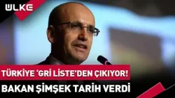Türkiye 'Gri Liste'den Çıkıyor! Bakan Mehmet Şimşek Tarih Verdi #haber