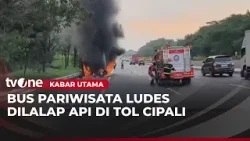 Bus Pariwisata Ludes Terbakar di Tol Cipali Subang | Kabar Utama
