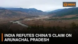 India refutes China's claim on Arunachal Pradesh | DD India News Hour