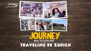 [FULL ]  Journey - Travelling ke Zurich