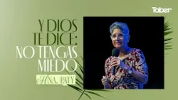 Y Dios te Dice: No tengas miedo | Hna.Paty