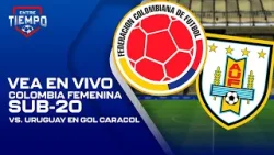 ?Colombia Sub-20 vs. Uruguay, EN VIVO HOY; vea la previa, datos y más del Sudamericano