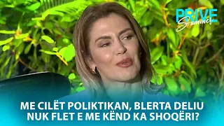 Me cilët poliktikan, Blerta Deliu nuk flet e me kënd ka shoqëri?