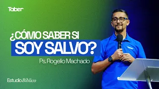 How can I know if I am saved? | Ps. Rogelio Machado