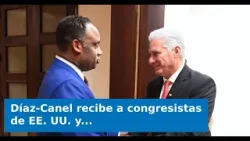 VIDEO: Díaz-Canel recibe a congresistas de EE. UU. y carga contra Trump por la crisis en Cuba