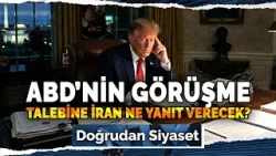 ABD ve İran Arasında Müzakereler Tekrar Başlayacak Mı? | Doğrudan Siyaset  - 23 Mart 2026