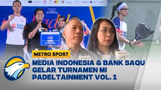 Media Indonesia Gelar Turnamen MI Padeltainment Vol. 1 di Kedoya [Metro Sport]