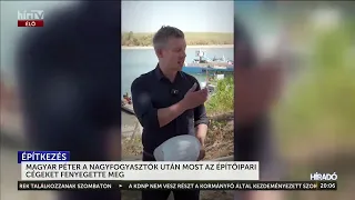 Magyar Péter a nagyfogyasztók után most az építőipari cégeket fenyegette meg - HírTV