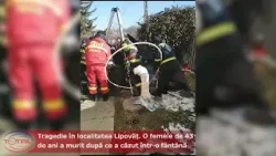 VIDEO//Tragedie în localitatea Lipovăț  O femeie de 43 de ani a murit după ce a căzut într o fântână