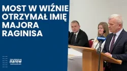 Most w Wiźnie otrzymał imię majora Władysława Raginisa