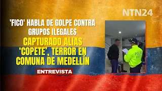 'Fico' habla de GOLPE CONTRA GRUPOS ILEGALES: Capturado Alias Copete, terror en comuna de Medellín