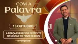 The Eucharistic strength present in the struggles of God's People | 10/15/26 | With the Word - Fr...