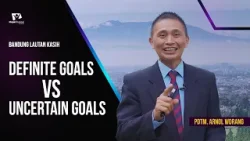 Definite Goals vs Uncertain Goals - Pdtm Arnol Worang [Bandung Lautan Kasih]
