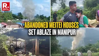 Abandoned Meitei Houses Set Abalze in Manipur's Imphal West- Kangpokpi Border