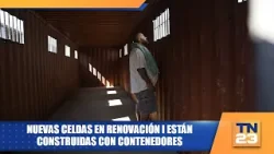Nuevas celdas en Renovación I están construidas con contenedores