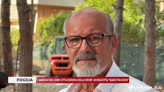 26 AGOSTO 2026 - FOGGIA: CANDIDATURA COME CITTA’ EUROPEA DELLO SPORT. DI MOLFETTA: "SIAMO FIDUCIOSI"