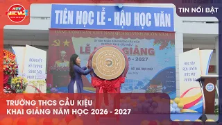 TRƯỜNG THCS CẦU KIỆU KHAI GIẢNG NĂM HỌC 2026 – 2027